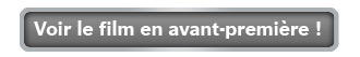Voir le film en avant première !