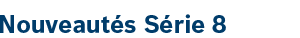Nouveautés Série 8