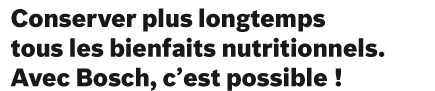 Conserver plus longtemps tous les bienfaits nutritionnels.