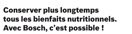 Conserver plus longtemps tous les bienfaits nutritionnels.
