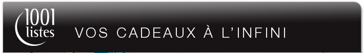 1001 listes -  VOS CADEAUX A L'INFINI